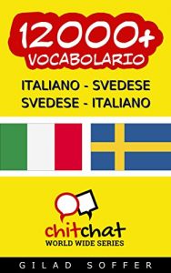 Baixar 12000+ Italiano – Svedese Svedese – Italiano Vocabolario (Chiacchierata Mondiale) (Italian Edition) pdf, epub, eBook
