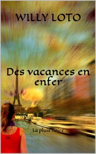 Baixar Des vacances en enfer: La pluie noire (Tome t. 1) (French Edition) pdf, epub, eBook