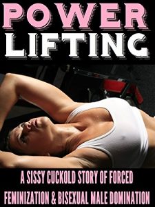 Baixar Power Lifting: A Sissy Cuckold Story of Forced Feminization and Bisexual Male Domination (English Edition) pdf, epub, eBook