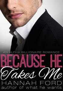 Baixar Because He Takes Me (Because He Owns Me, Book Two) (An Alpha Billionaire Romance) (English Edition) pdf, epub, eBook