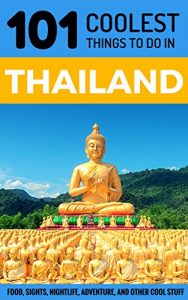 Baixar Thailand: Thailand Travel Guide: 101 Coolest Things to Do in Thailand (Travel to Thailand, Thailand, Bangkok, Chiang Mai, Thailand Tour Guide) (English Edition) pdf, epub, eBook
