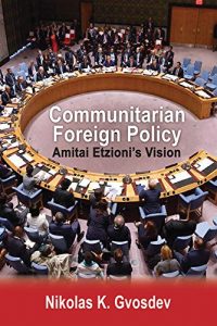 Baixar Communitarian Foreign Policy: Amitai Etzionis Vision pdf, epub, eBook