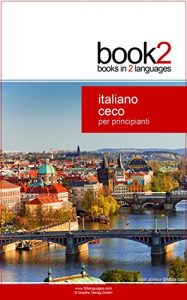 Baixar Book2 Italiano – Ceco Per Principianti: Un libro in 2 lingue (Italian Edition) pdf, epub, eBook