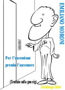 Baixar Per l’ascensione prendo l’ascensore: Trattato sulla gnu-eig pdf, epub, eBook
