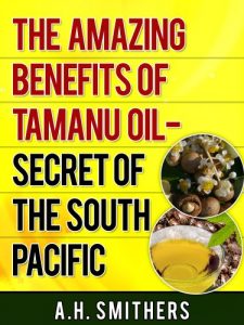 Baixar The amazing benefits of Tamanu Oil – Secret of the South Pacific (Secret Oils of the World Book 1) (English Edition) pdf, epub, eBook
