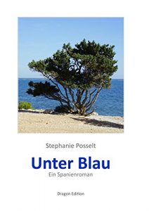 Baixar Unter Blau: Ein Spanienroman (German Edition) pdf, epub, eBook