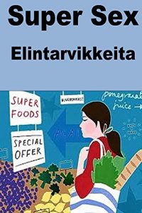 Baixar Super Sex Elintarvikkeita (Finnish Edition) pdf, epub, eBook