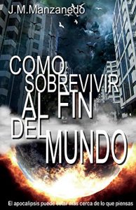 Baixar Como sobrevivir al fin del mundo (Spanish Edition) pdf, epub, eBook