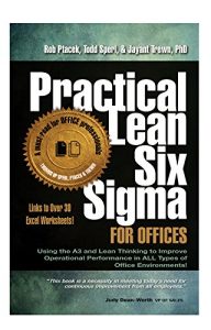 Baixar Practical Lean Six Sigma for Offices (New! Revised with Links to over 30 Excel Worksheets): Using the A3 and Lean Thinking to Improve Operational Performance … of Office Environments! (English Edition) pdf, epub, eBook