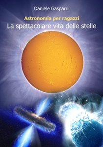 Baixar La spettacolare vita delle stelle (Astronomia per ragazzi Vol. 1) (Italian Edition) pdf, epub, eBook