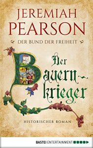 Baixar Der Bauernkrieger: Der Bund der Freiheit. Historischer Roman (Freiheitsbund-Saga 3) (German Edition) pdf, epub, eBook