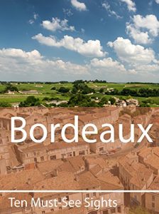 Baixar Ten Must-See Sights: Bordeaux (English Edition) pdf, epub, eBook