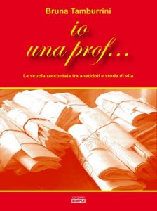 Baixar Io una prof…: La scuola raccontata tra aneddoti e storie di vita pdf, epub, eBook