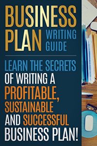 Baixar BUSINESS PLAN: Business Plan Writing Guide, Learn The Secrets Of Writing A Profitable, Sustainable And Successful Business Plan ! -business plan  template, business plan guide – (English Edition) pdf, epub, eBook