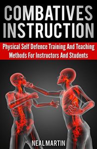 Baixar Combatives Instruction: Physical Self Defense Teaching And Training Methods (English Edition) pdf, epub, eBook