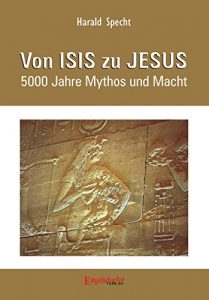 Baixar Von ISIS zu JESUS. 5000 Jahre Mythos und Macht (German Edition) pdf, epub, eBook