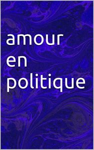 Baixar amour en politique (French Edition) pdf, epub, eBook