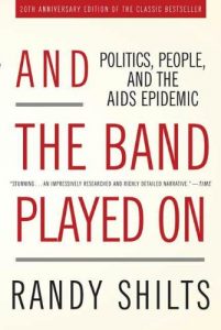 Baixar And the Band Played On: Politics, People, and the AIDS Epidemic, 20th-Anniversary Edition pdf, epub, eBook