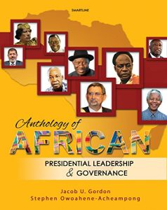 Baixar Anthology of African Presidential Leadership and Governance, 1956-2015 (English Edition) pdf, epub, eBook