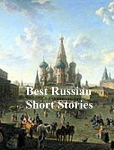 Baixar BEST RUSSIAN SHORT STORIES: CHEKHOV, TOLSTOY, PUSHKIN, DOSTOYEVSKY, TURGENEV, GOGOL AND MORE (ILLUSTRATED) (English Edition) pdf, epub, eBook