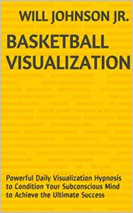 Baixar Basketball Visualization: Powerful Daily Visualization Hypnosis to Condition Your Subconscious Mind to Achieve the Ultimate Success (English Edition) pdf, epub, eBook