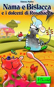 Baixar Nama e Bislacca e i dolcetti di Rosabacca (Le Chicche) (Italian Edition) pdf, epub, eBook