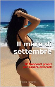 Baixar Il mare di settembre: 12 Racconti pronti per essere divorati! (Italian Edition) pdf, epub, eBook