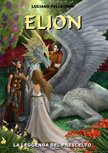 Baixar Elion La leggenda del prescelto (Elion Saga Vol. 1) (Italian Edition) pdf, epub, eBook