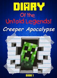 Baixar Diary Of The Untold Legends! Creeper Apocalypse: Book 1 (English Edition) pdf, epub, eBook