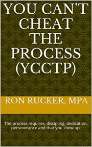 Baixar You Can’t Cheat The Process (YCCTP): The process requires, discipling, dedication, perseverance and that you show up. (English Edition) pdf, epub, eBook