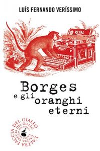 Baixar Borges e gli oranghi eterni (biblioteca del giallo) pdf, epub, eBook