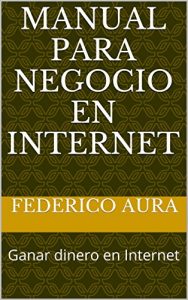 Baixar Manual para Negocio en Internet: Ganar dinero en Internet (Spanish Edition) pdf, epub, eBook