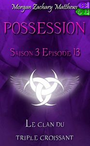 Baixar Possession Saison 3 Episode 13 Le clan du triple croissant (French Edition) pdf, epub, eBook