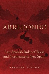 Baixar Arredondo: Last Spanish Ruler of Texas and Northeastern New Spain (Latin American and Caribbean Arts and Culture) pdf, epub, eBook