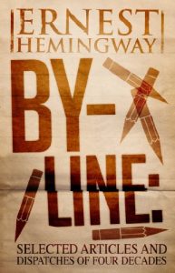 Baixar By-Line Ernest Hemingway: Selected Articles and Dispatches of Four Decades (English Edition) pdf, epub, eBook