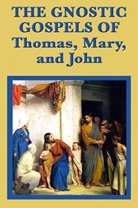 Baixar The Gnostic Gospels of Thomas, Mary, and John pdf, epub, eBook