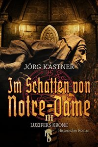 Baixar Im Schatten von Notre-Dame: Band 3: Luzifers Krone pdf, epub, eBook