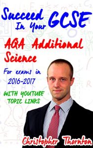 Baixar Succeed In Your GCSE Revision Guides – AQA Additional Science: For exams in 2016 and 2017 (Succeed In Your GCSE Revision Guides (AQA Legacy)) (English Edition) pdf, epub, eBook