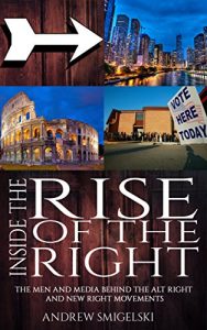 Baixar Inside the Rise of the Right: The Men and Media behind the New Right and Alt Right Movements (English Edition) pdf, epub, eBook