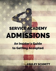 Baixar Service Academy Admissions: An Insider’s Guide to the Naval Academy, Air Force Academy, and Military Academy (English Edition) pdf, epub, eBook