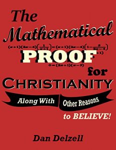 Baixar The Mathematical Proof for Christianity: (Along With Other Reasons to Believe!) (English Edition) pdf, epub, eBook