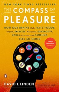 Baixar The Compass of Pleasure: How Our Brains Make Fatty Foods, Orgasm, Exercise, Marijuana, Generosity, Vodka,  Learning, and Gambling Feel So Good pdf, epub, eBook