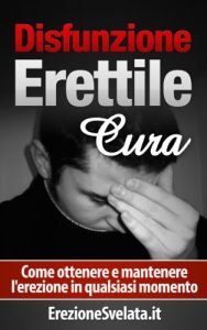 Baixar Disfunzione Erettile Cura: Come ottenere e mantenere l’erezione in qualsiasi momento (problemi di erezione, come curare i problemi di erezione) (Italian Edition) pdf, epub, eBook