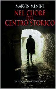 Baixar NEL CUORE DEL CENTRO STORICO: Un’indagine di Matteo De Foresta (Italian Edition) pdf, epub, eBook