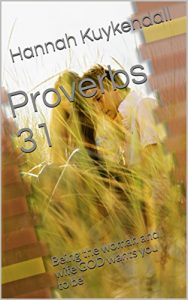 Baixar Proverbs 31: Being the woman and wife GOD wants you to be (English Edition) pdf, epub, eBook