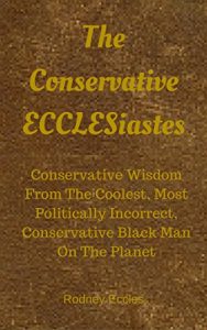 Baixar The Conservative ECCLESiastes: Logic and Wisdom from the Coolest, Most Politically Incorrect, Conservative Black Man on the Planet (English Edition) pdf, epub, eBook