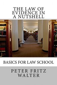 Baixar The Law of Evidence in a Nutshell: Basics for Law School (Scholarly Articles Book 1) (English Edition) pdf, epub, eBook