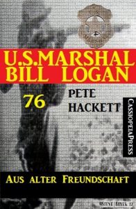 Baixar U.S.Marshal Bill Logan Band 76: Aus alter Freundschaft (German Edition) pdf, epub, eBook