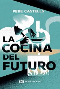 Baixar LA COCINA DEL FUTURO: COCINA, CIENCIA Y SALUD (Spanish Edition) pdf, epub, eBook