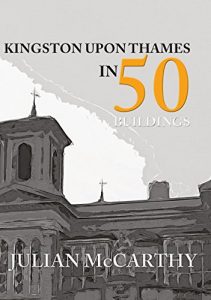 Baixar Kingston upon Thames in 50 Buildings (English Edition) pdf, epub, eBook